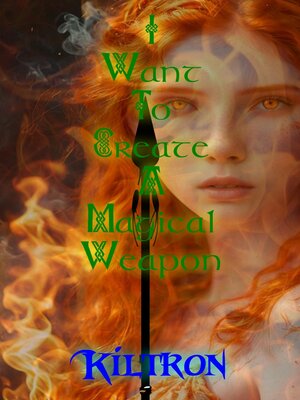 cover image of I Want to Create a Magical Weapon